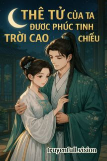 Thê Tử Của Ta Được Phúc Tinh Trời Cao Chiếu
